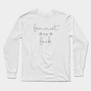 Feminist As Fuck Long Sleeve T-Shirt